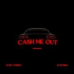 Echo Torres ft Dj Pumba - Cash Me Out
