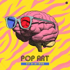 Pop Art - Out Of My Mind ( Originial Mix )