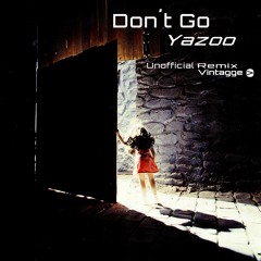 Don´t Go -  Yazoo (Unofficial remix Vintagge)