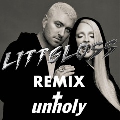 Sam Smith - Unholy (feat. Kim Petras) LittGloss Remix [FREE DOWNLOAD]