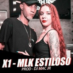 MLK ESTILOSO - MC X1 - PROD DJ MAC JR (G1000 PRODUCOES)