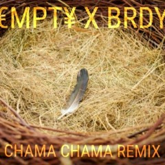 CHAMA CHAMA - (€MPT¥ X BRDY FLIP)