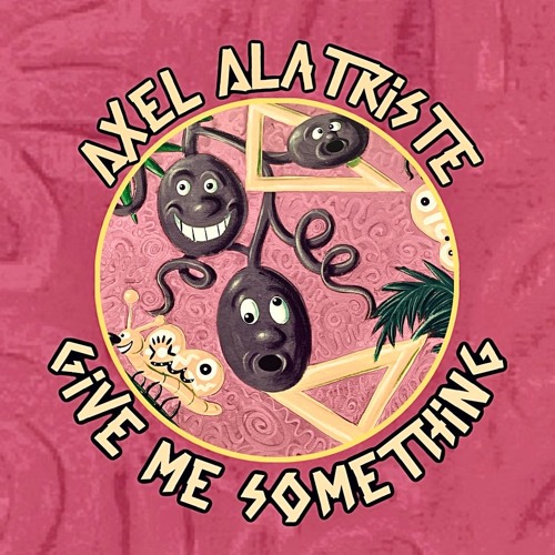 Axel Alatriste - Give Me Something