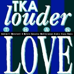 TKA Louder Than Love Andrew S & Melvin Gonzalez Mediterranean Arabic  Gipsy Remix 2019