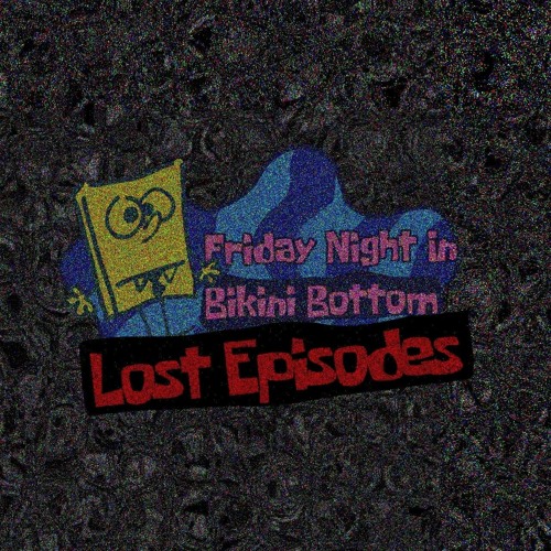 Stream [FRIDAY NIGHT IN BIKINI BOTTOM: LOST EPISODES] Hashed 'n