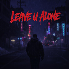 Leave U Alone (Prod. MyKey)