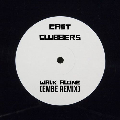 East Clubbers - Walk Alone (Embe Remix) [FREE DL]