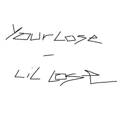 Your Lose - Lil Lose