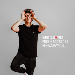 Fresh Faces 134 // heSAWyou [Musicis4Lovers.com]