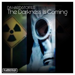 DA HARDSTOFFER - The Darkness Is Coming