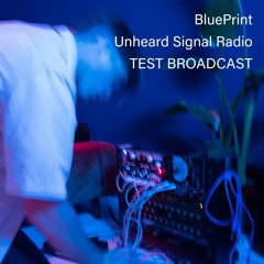 Unheard Signal Radio - TEST BROADCAST
