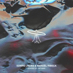 Edwrd Jacks & Manuel Ribeca - Echoes Of The Mind (Original Mix)