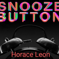 SNOOZE BUTTON // HORACE LEON