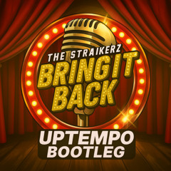 The Straikerz - Bring It Back (Uptempo Bootleg)