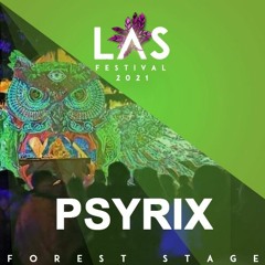 Psyrix @ LAS Festival 2021 | Forest Stage