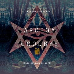 Arcega - Goodbye (Dark Opening Tribute)[170 Bpm]