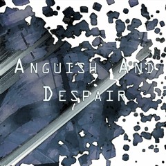 Anguish And Despair