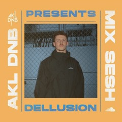 AKL DNB Presents Mix Sesh - DELLUSION