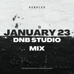 Perplex - January 2023 DNB Studio Mix (Free DL)