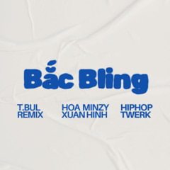 Bắc Bling/ Hoa Minzy- Xuan Hinh/ Tbul remix