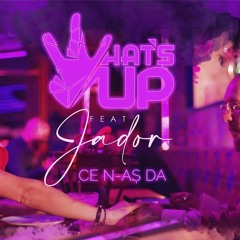 What’s UP & Jador | Ce n-aș da  Official  Remix (Dj Balanuu)