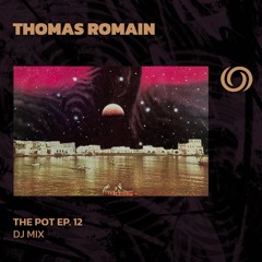 THOMAS ROMAIN | The Pot Ep. 12 | 23/04/2024
