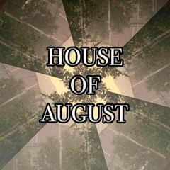 HOUSE OF AUGUST