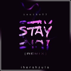 IsNiko03 - STAY (iHershZuls Remix)
