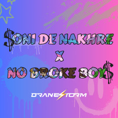 SONI DE NAKHRE X NO BROKE BOYS (BRANESTORM MASHUP)