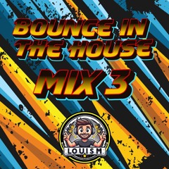 Louis M - Bounce In The House Mix 3