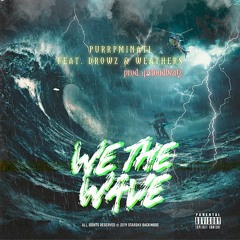 Drowzx Purrpminati x weathers-we the wave(prod:42cloudzbeats)