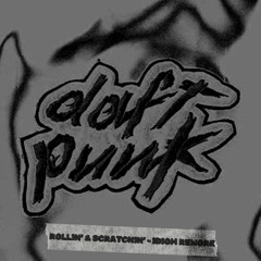 Daft Punk - Rollin’ & Scratchin’ - Idiom Rework