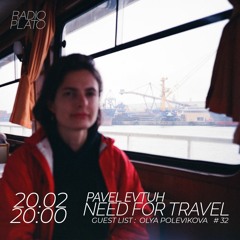 Pavel Evtuh - Need For Travel  Guest List : Olya Polevikova    # 32