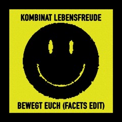 Kombinat Lebensfreude – Bewegt Euch (Facets Edit)