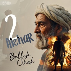 2Akhar -Bulleh Shah