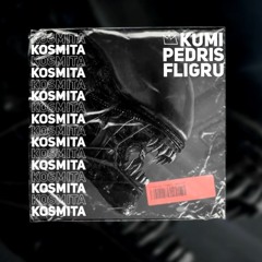Kumi ft. pedris, fligru "Kosmita"