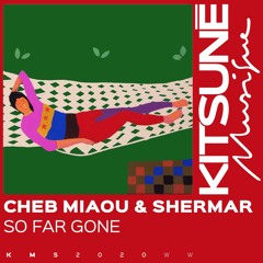 Cheb Miaou & Shermar - So Far Gone | Kitsuné Musique