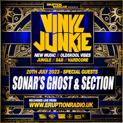 Episode 60 - Vinyl Junkie - Eruption Radio Podcast – 20/07/2023 (Section & Sonar's Ghost)