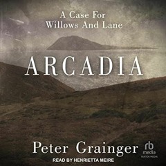 [Download] KINDLE 📜 Arcadia: A Case for Willows and Lane, Book 3 by  Peter Grainger,