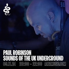Paul Robinson  Sounds Of The UK Underground - Aaja Channel 1 - 09 11 24