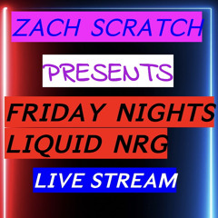 Liquid NRG With Zach Scratch