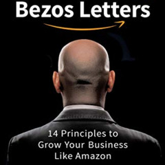[Read] PDF 📭 The Bezos Letters: 14 Principles to Grow Your Business Like Amazon by