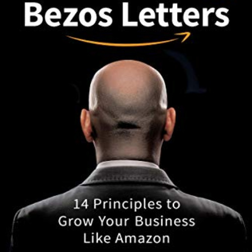 [Read] PDF 📍 The Bezos Letters: 14 Principles to Grow Your Business Like Amazon by
