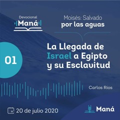 Carlos Ríos - La Llegada De Israel A Egipto Y Su Esclavitud - 20 de julio 2020