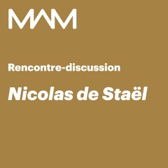 MAM | Rencontre-discussion | Nicolas de Staël