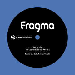 Fragma - Toca Me (Jerome Robins Remix)