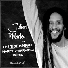 Julian Marley & Antaeus - The Tide Is High (Marco Ferraioli Unofficial Remix)