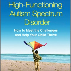 Download PDF A Parent's Guide To High - Functioning Autism Spectrum Disorder,