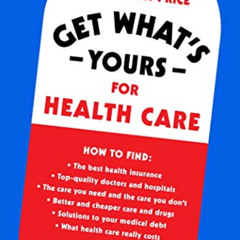 [Read] PDF 📄 Get What's Yours for Health Care: How to Get the Best Care at the Right