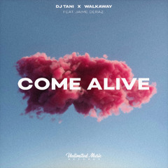 dj tani & walkAway - Come Alive (feat. Jaime Deraz)
